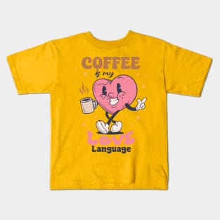 coffeeis my love language Kids T-Shirt